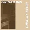 Brother Man - Peace of Mind - Single